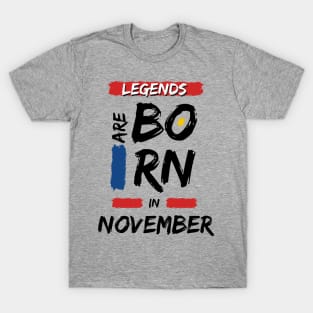 Legends are Born in November (BLACK Font) T-Shirt